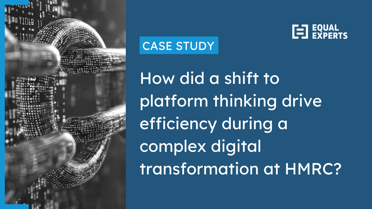 Video thumbnail for the case study: How did a shift to platform thinking drive efficiency during a complex digital transformation at HMRC