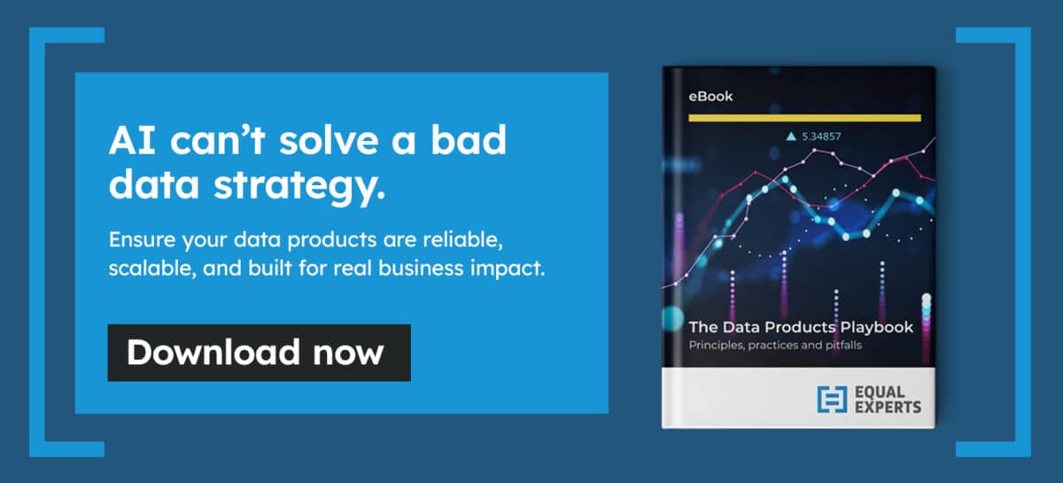 AI can't solve a bad data strategy. Ensure your data products are reliable, scalable and built for read business impact. Download the data products playbook.